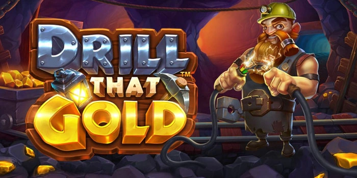 Panduan Lengkap Slot Drill That Gold Menuju Maxwin Stabil