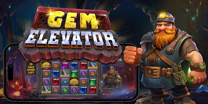 Rahasia Sukses Bermain Slot Gem Elevator Setiap Putaran