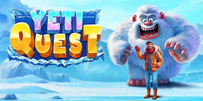 Panduan Lengkap Slot Yeti Quest Agar Mudah Maxwin